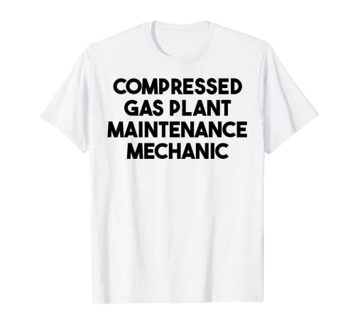 Mecánico de mantenimiento de plantas de gas comprimido Camiseta