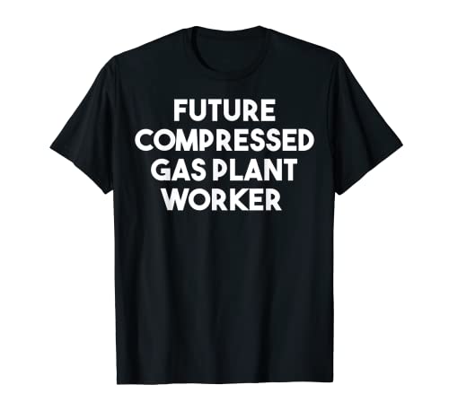Futuro trabajador de la planta de gas comprimido Camiseta