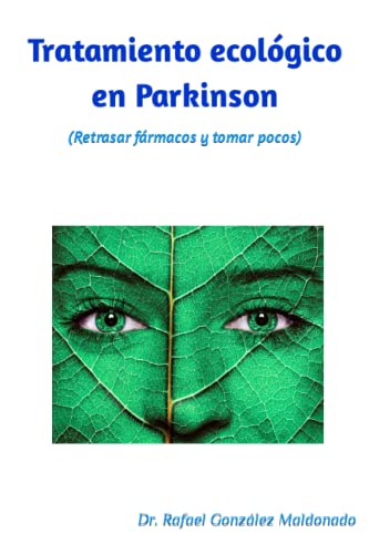 Tratamiento ecológico en Parkinson 2023: (pocos medicamentos, o ninguno)